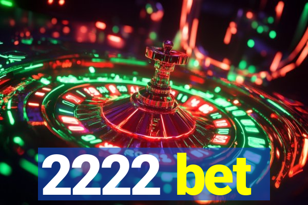 2222 bet